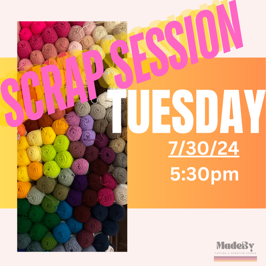 Rug Tufting Scrap Session Tuesday 7/30/24 @5:30pm